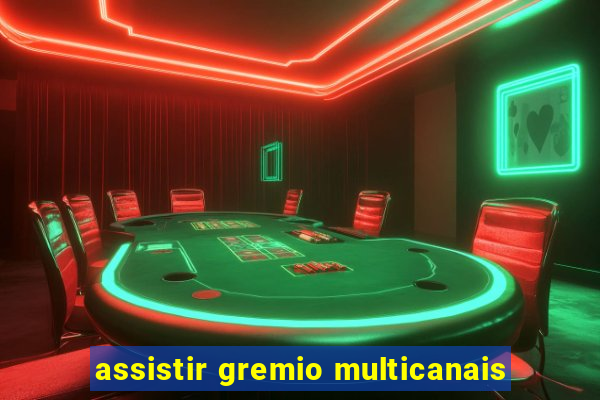 assistir gremio multicanais